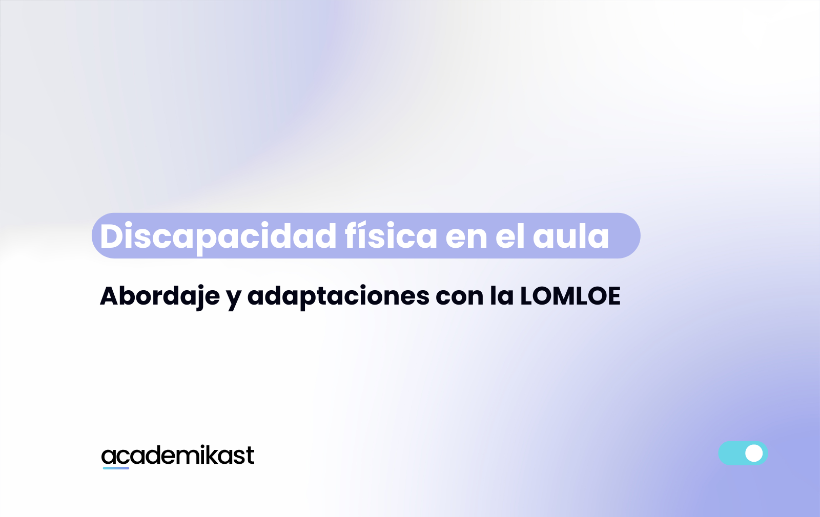 discapacidad física en el aula con la LOMLOE
