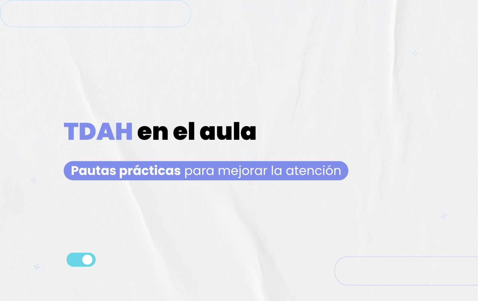 TDAH en el aula: pautas prácticas para mejorar la atención del alumnado en España